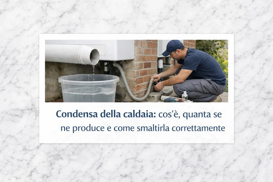 Condensa della caldaia: cos’è, quanta se ne produce e come smaltirla correttamente